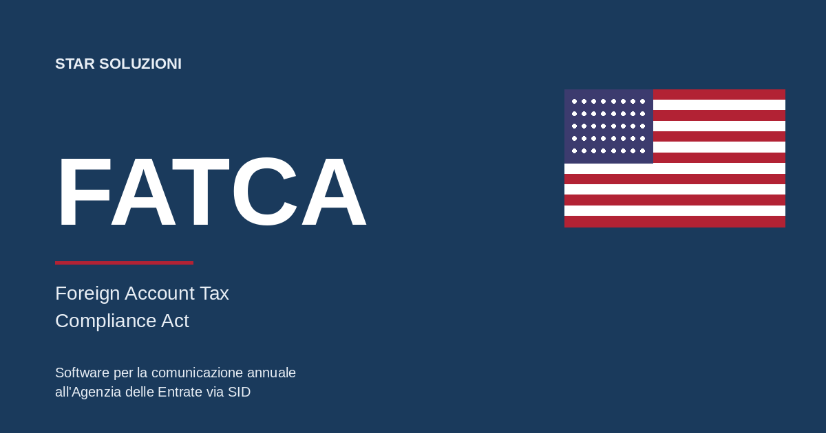 Comunicazione FATCA - Software Star Soluzioni per Foreign Account Tax Compliance Act